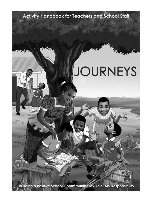 Activity handbook for teachers and school staff Journey Building a positive school community: my role, my responsibility [USAID/Uganda Literacy Achievement and Retention Activity (LARA)]