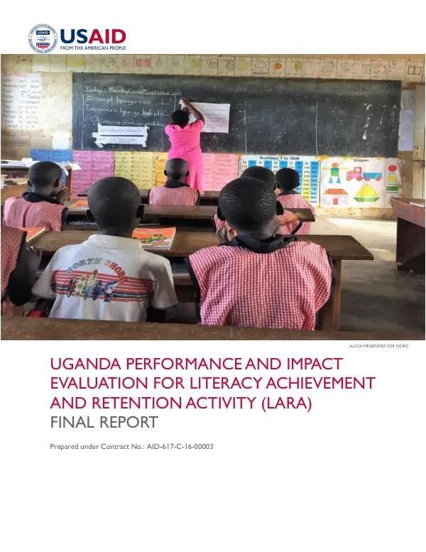 Uganda performance and impact evaluation for literacy achievement and retention activity (LARA) : final report