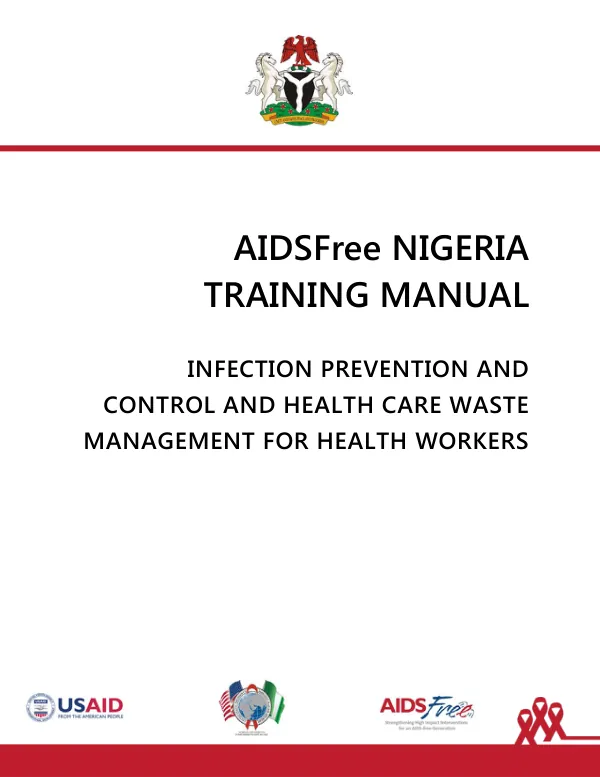 AIDSFree Nigeria Training Manual: Infection Prevention and Control and Health Care Waste Management for Health Workers