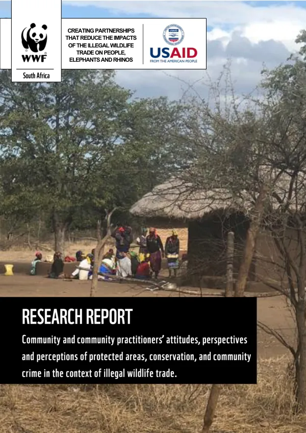Research report : community and community practitioners" attitudes, perspectives and perceptions of protected areas, conservation, and community crime in the context of illegal wildlife trade