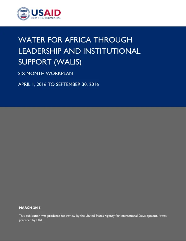 Water for Africa through Leadership and Institutional Support (WALIS) Six Month Workplan Apri 1, 2016 to September 30, 2016