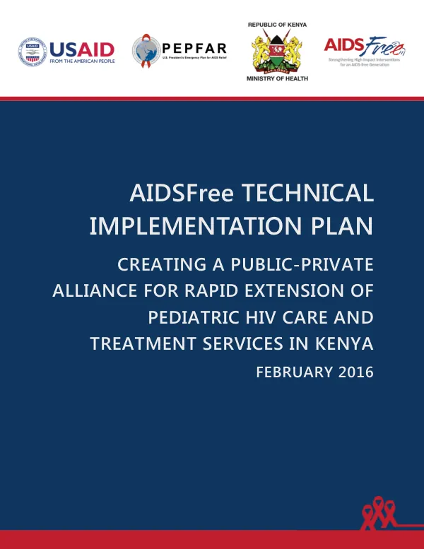 AIDSFree Technical Implementation Plan: Creating a Public-Private Alliance for Rapid Extension of Pediatric HIV Care and Treatment Services in Kenya