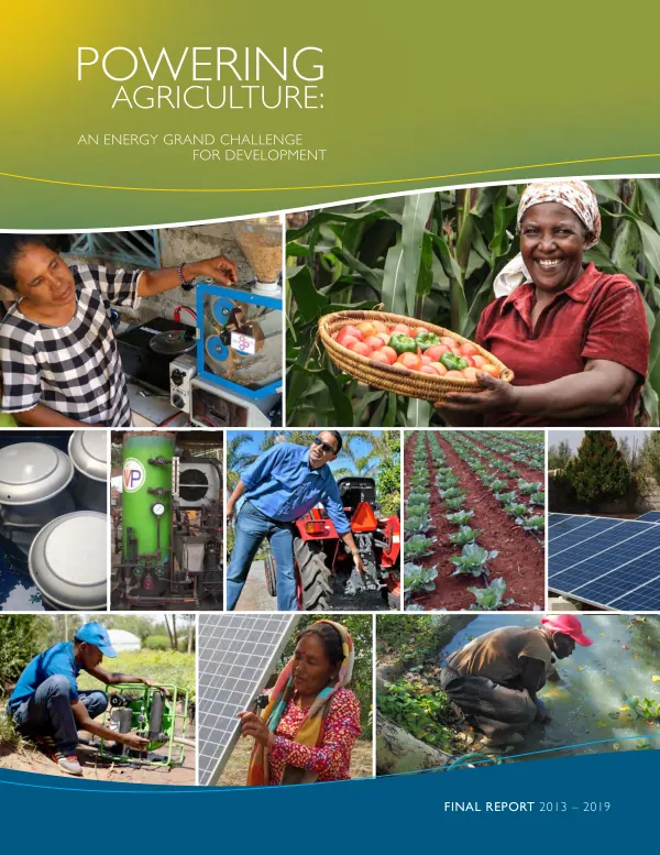 Powering agriculture : an energy grand challenge for development : final report, 2013 - 2019