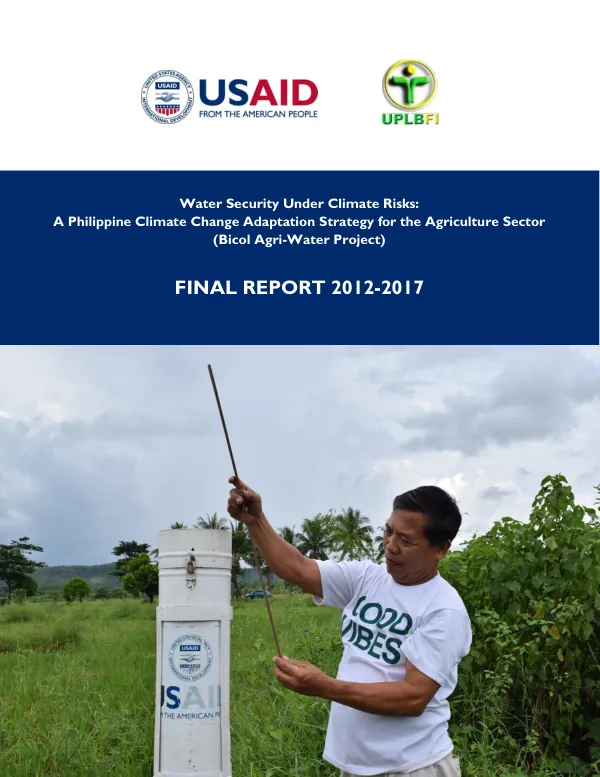Water security under climate risks : a Philippine climate change adaptation strategy for the agriculture sector(bicol agri-water project) : final report, 2012 - 2017