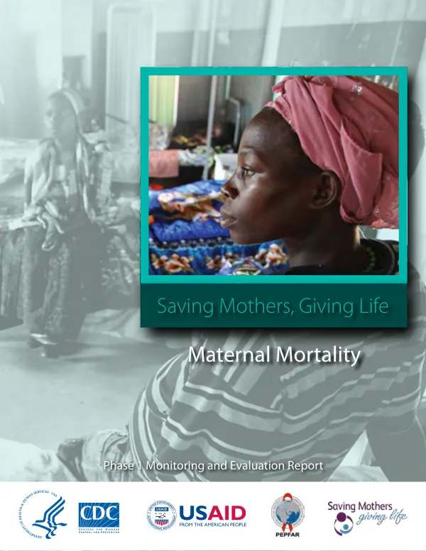 Saving mothers, giving life : maternal mortality : phase 1 monitoring and evaluation report