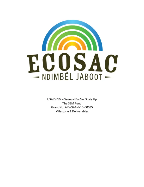 USAID DIV : Senegal EcoSac scale up : the SEM fund : grant no. AID-OAA-F-13-00035 : milestone 1 deliverables