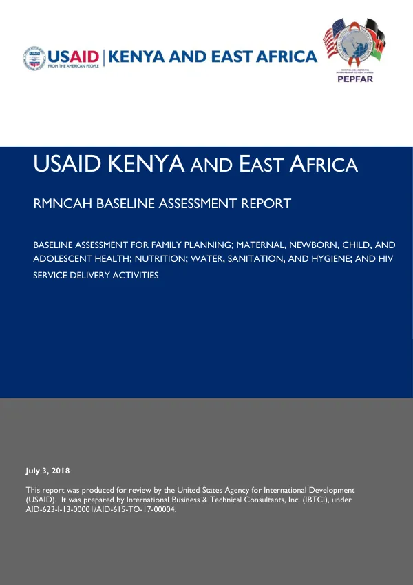 USAID Kenya and East Africa : RMNCAH baseline assessment report : baseline assessment for family planning; maternal, newborn, child, and adolescent health; nutrition; water, sanitation, and hygiene; and HIV service delivery activities