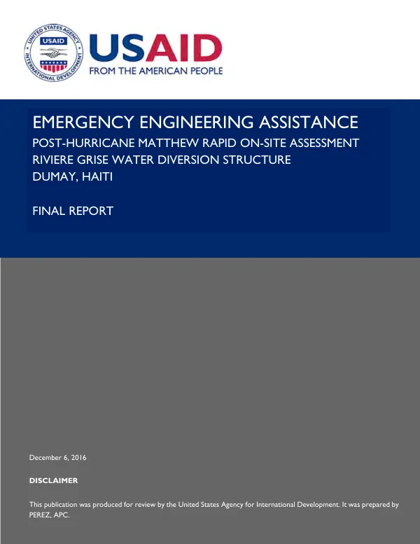 Emergency engineering assistance : post-Hurricane Matthew rapid on-site assessment Riviere Grise water diversion structure Dumay, Haiti : final report