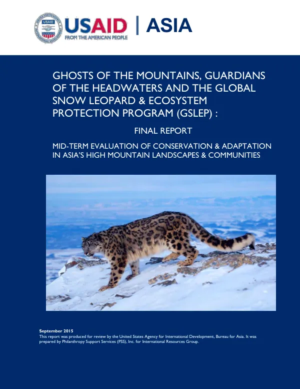 Ghosts of the mountains, guardians of the headwaters and the global snow leopard & ecosystem protection program (GSLEP) : final report : mid-term evaluation of conservation & adaptation in Asia"s high mountain landscapes & communities