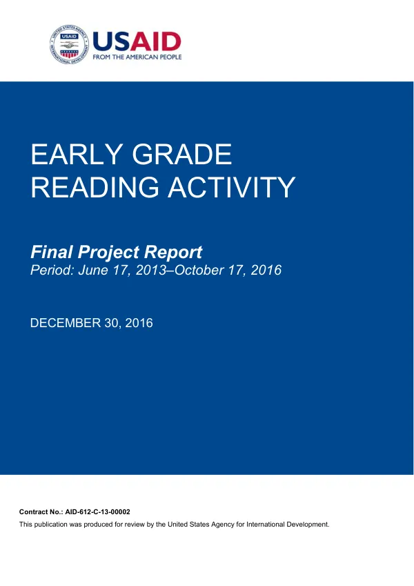 Early grade reading activity : final project report, period of performance : June 17, 2013-October 17, 2016, contract no. AID-612-C-13-00002
