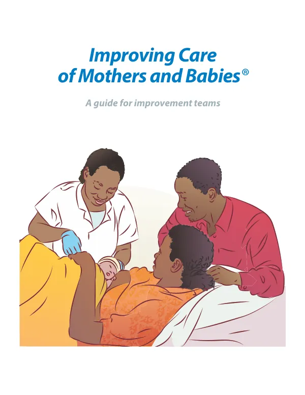 Improving care of mothers and babies : a guide for improvement teams [Africa edition]