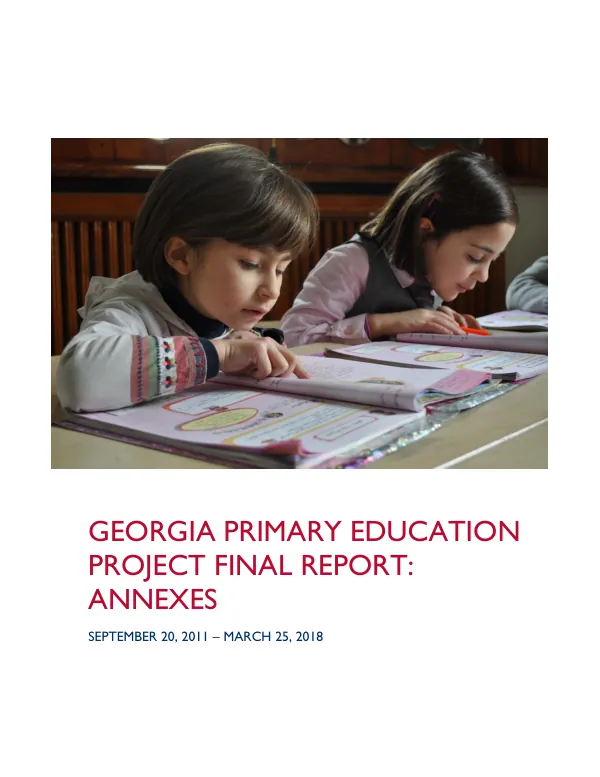 Georgia primary education project final report : annexes, September 20, 2011 - March 25, 2018