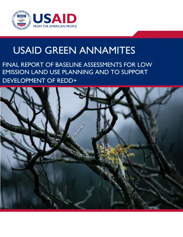 USAID green annamites : final report of baseline assessments for low emission land use planning and to support development of REDD+