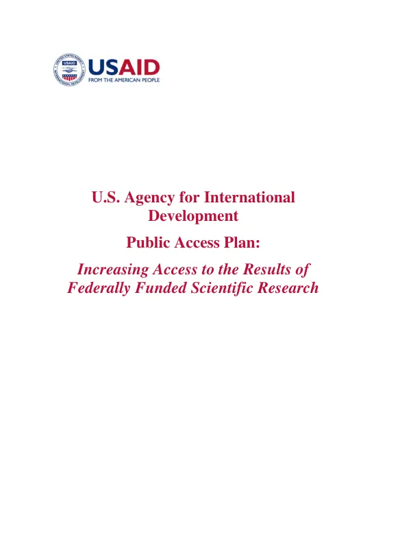 U.S. Agency for International Development public access plan : increasing access to the results of federally funded scientific research