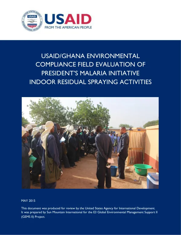 USAID/Ghana : environmental compliance field evaluation of President’s Malaria Initiative (PMI) indoor residual spraying activities [GH04]