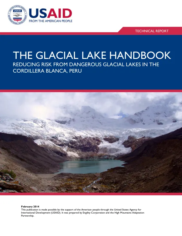 The glacial lake handbook : reducing risk from dangerous glacial lakes in the Cordillera Blanca, Peru