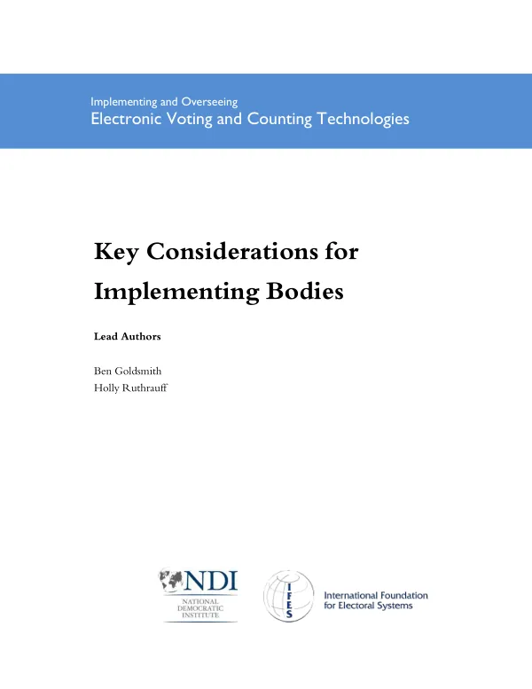 Implementing and overseeing electronic voting and counting technologies : key considerations for implementing bodies