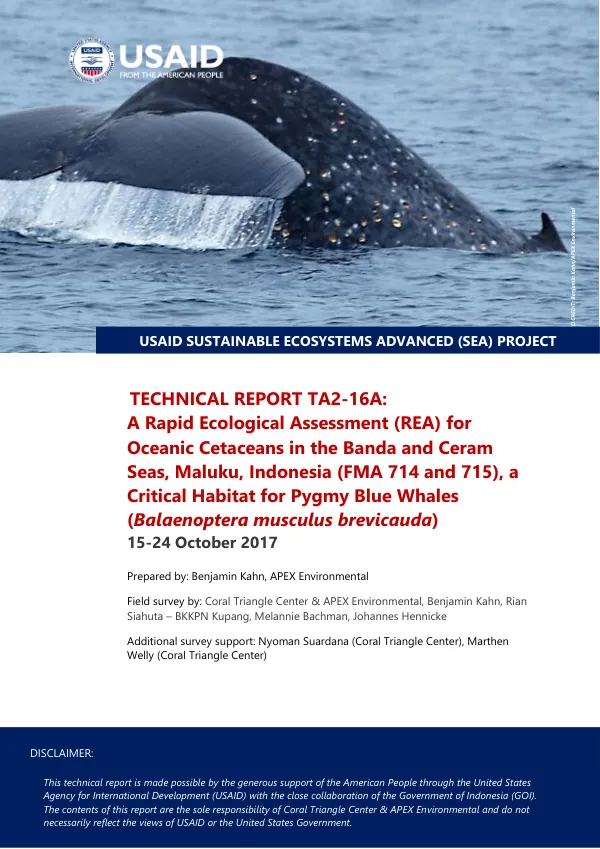 Technical report TA2-16A : a rapid ecological assessment (REA) for oceanic cetaceans in the Banda and Ceram Seas, Maluku, Indonesia (FMA 714 and 715), a critical habitat for pygmy blue whales (Balaenoptera musculus brevicauda), 15-24 October 2017