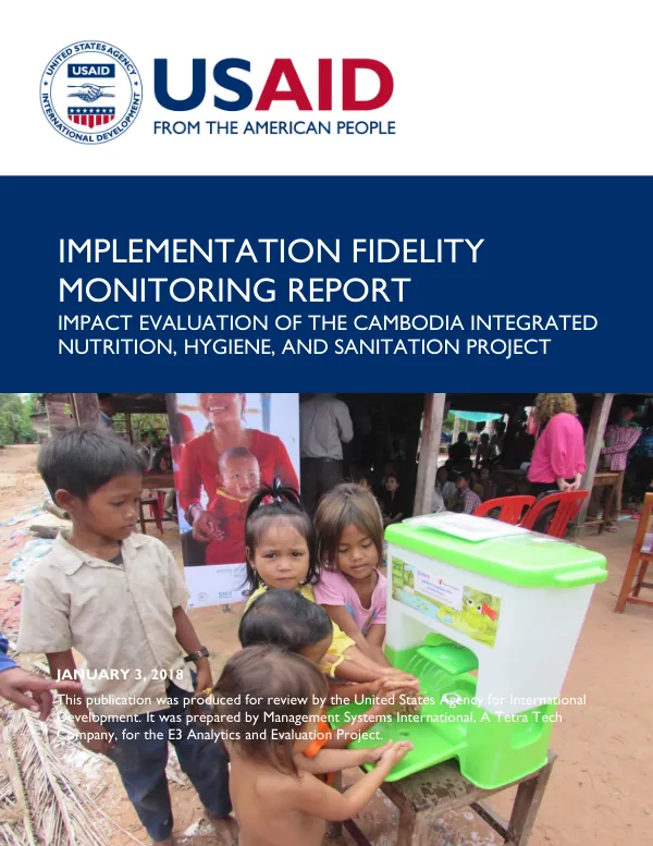 Implementation fidelity monitoring report : impact evaluation of the Cambodia integrated nutrition, hygiene, and sanitation project [year 3]