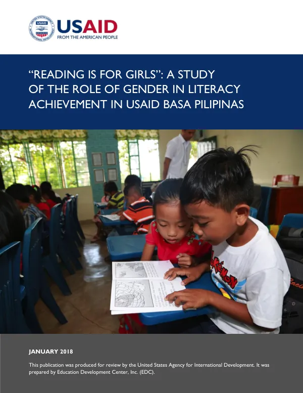 USAID/Philippines basa Pilipinas program : “reading is for girls”: a study of the role of gender in literacy achievement in USAID basa Pilipinas