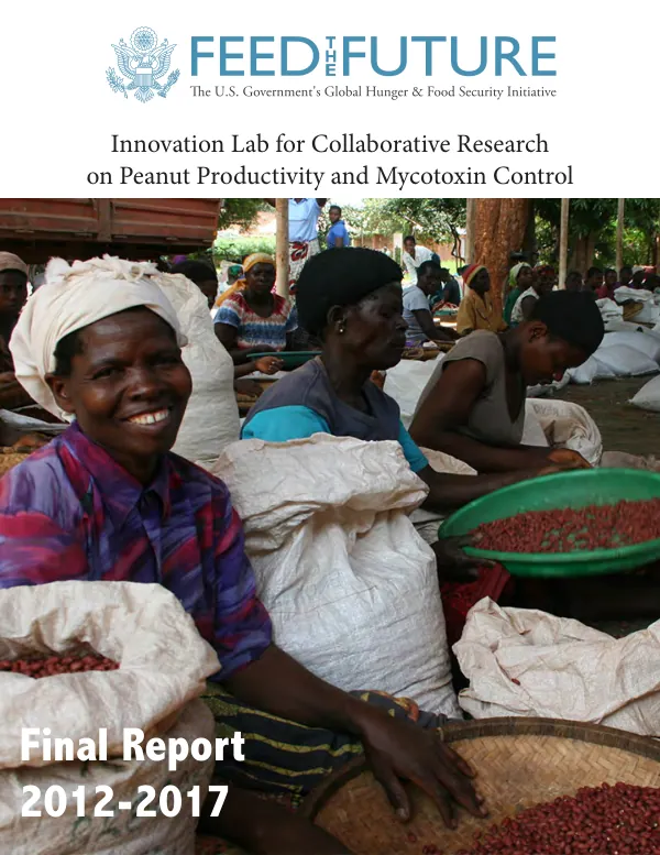 Feed the Future Innovation Lab for Collaborative Research on Peanut Productivity and Mycotoxin Control : final report (31 July 2012 - 30 September 2017)