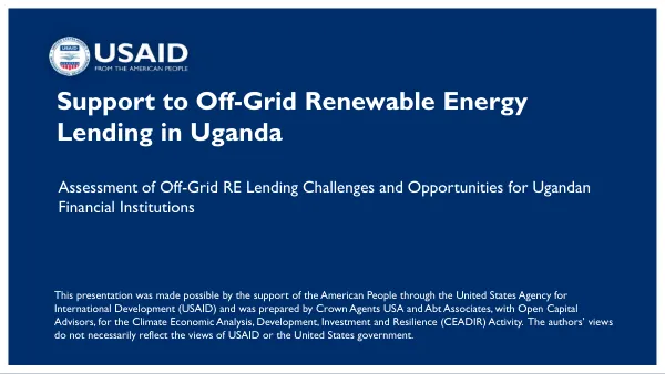 Support to off-grid renewable energy lending in uganda : assessment of off-grid RE lending challenges and opportunities for Ugandan financial institutions