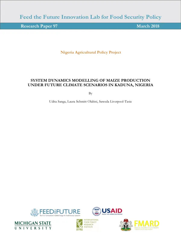 System Dynamics Modelling of Maize Production under Future Climate Scenarios in Kaduna, Nigeria. Feed the Future Innovation Lab for Food Security Policy Research Paper 97