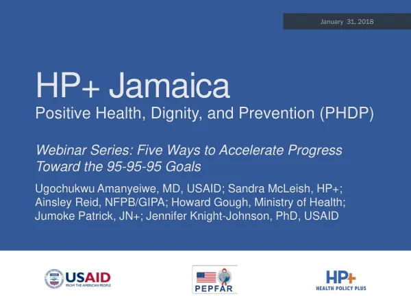 HP+ Jamaica Positive Health, Dignity, and Prevention (PHDP) Webinar Series: Five Ways to Accelerate Progress Toward the 95-95-95 Goals