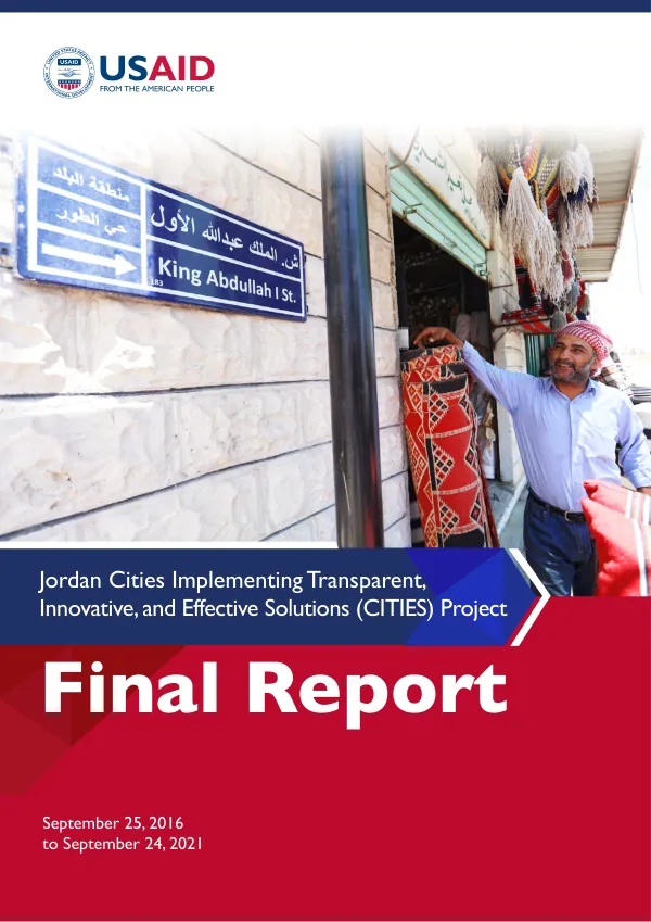 Jordan cities implementing transparent, innovative, and effective solutions (CITIES) project : final report, September 25, 2016 to September 24, 2021