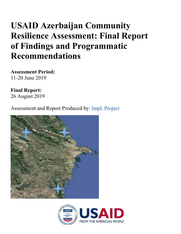 USAID Azerbaijan community resilience assessment : final report of findings and programmatic recommendations, assessment period: 11 - 20 June 2019