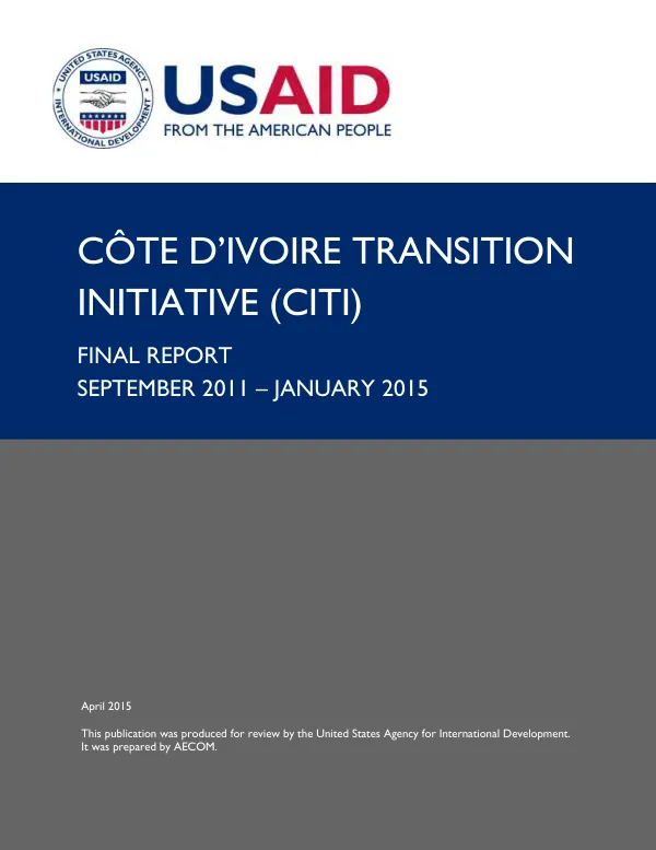 Cote d’Ivoire transition initiative (CITI) : final report : September 2011-January 2015