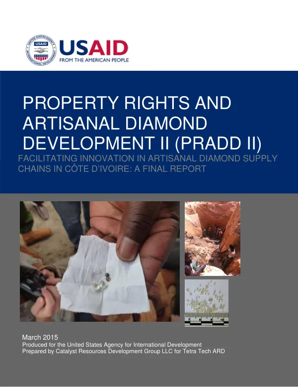 Property rights and artisanal diamond development II (PRADD II) : facilitating innovation in artisanal diamond supply chains in Cote d’Ivoire : a final report