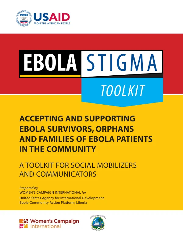 Ebola stigma toolkit : accepting and supporting Ebola survivors, orphans and families of ebola patients in the community : a toolkit for social mobilizers and communicators