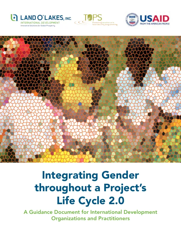 Integrating gender throughout a project"s life cycle 2.0 : a guidance document for international development organizations and practitioners