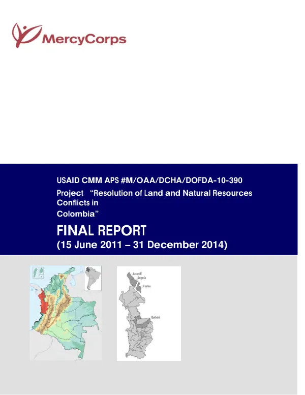 Resolution of land and natural resources conflicts in Colombia : final report : 15 June 2011-31 December 2014