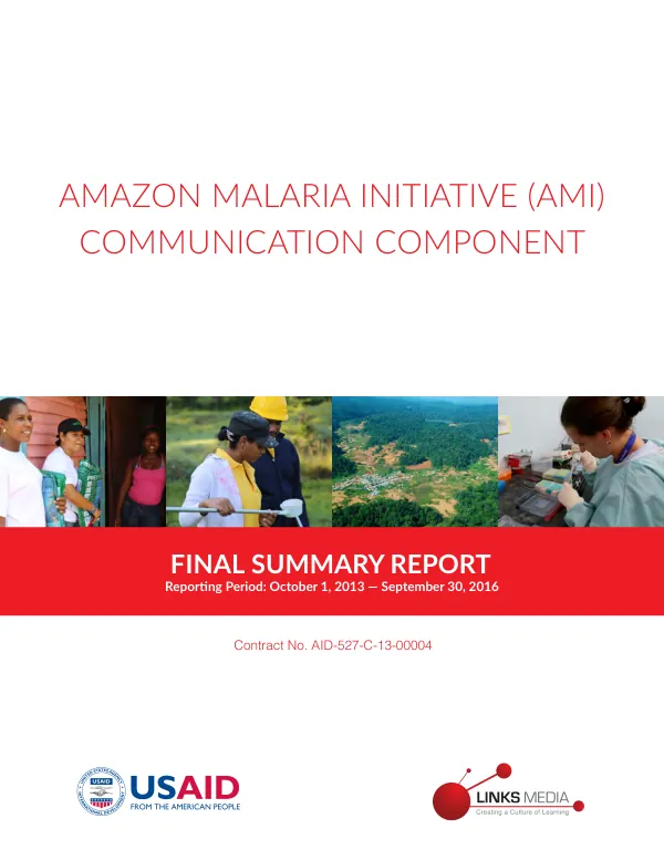 Final summary report : Amazon Malaria Initiative (AMI) communication component : reporting period October 1, 2013 - September 30, 2016
