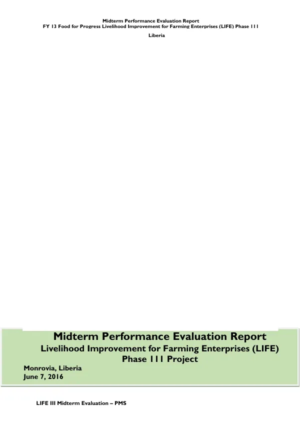 Midterm performance evaluation of the FY 13 food for progress livelihood improvement for farming enterprise (LIFE) phase III project in Liberia : midterm evaluation report