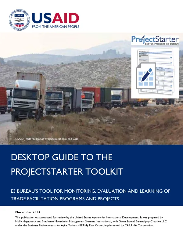 Desktop guide to the ProjectStarter toolkit : E3 Bureau"s tool for monitoring, evaluation and learning of trade facilitation programs and projects
