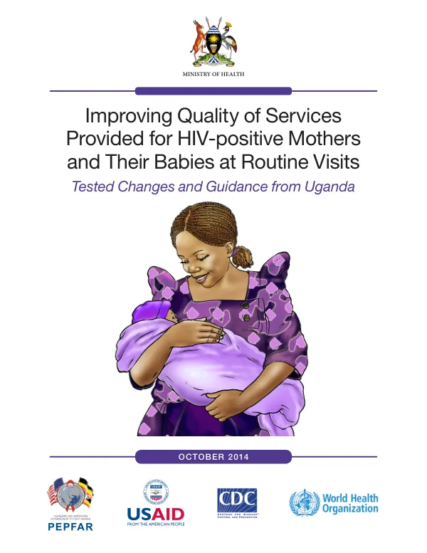 Improving Quality of Services Provided for HIV-positive Mothers and Their Babies at Routine Visits: Tested Changes and Guidance from Uganda
