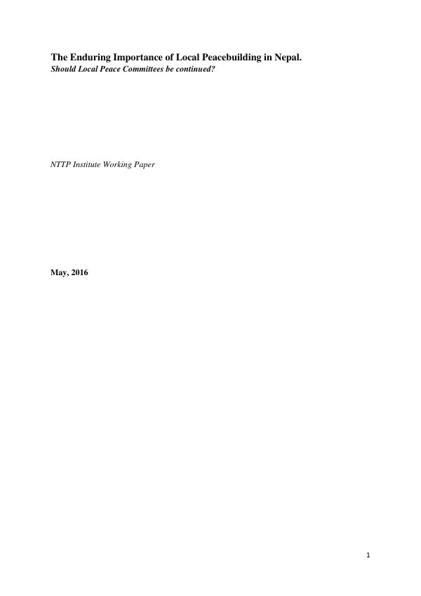 The enduring importance of local peace building in Nepal : should local peace committees be continued? (NTTP institute working paper)