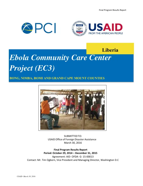 Ebola community care center project (EC3) : Bong, Nimba, Bomi and Grand Cape Mount Counties [Liberia] : final program results report, October 29, 2014-December 31, 2015, agreement: AID-OFDA-G- 5-00013
