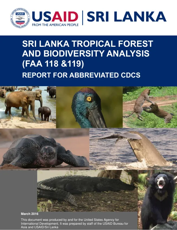Sri Lanka tropical forest and biodiversity analysis (FAA 118 & 119) : report for abbreviated country development cooperation strategy (CDCS): 2017-2019