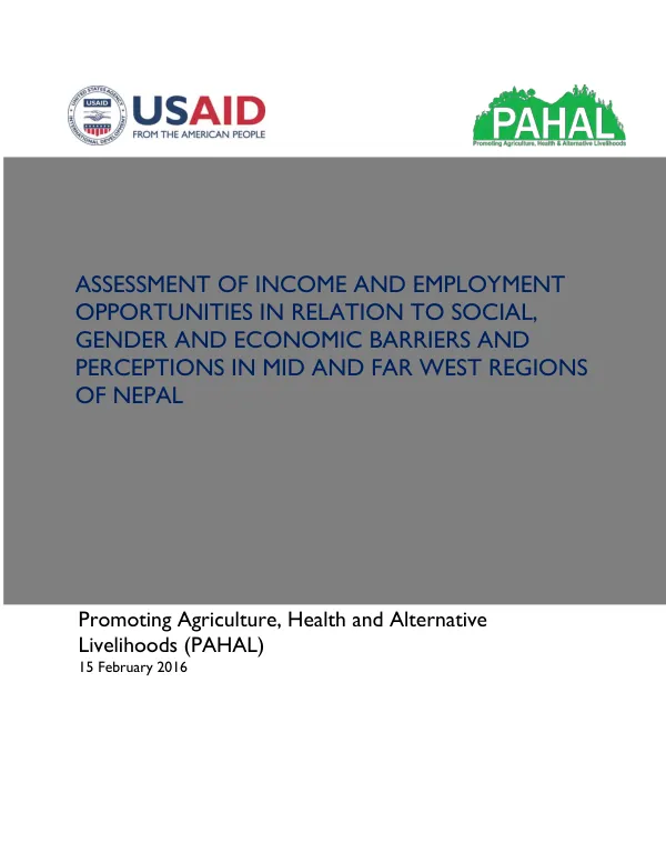 Assessment of income and employment opportunities in relation to social, gender and economic barriers and perceptions in mid and far west regions of Nepal : promoting agriculture, health and alternative livelihoods (PAHAL)