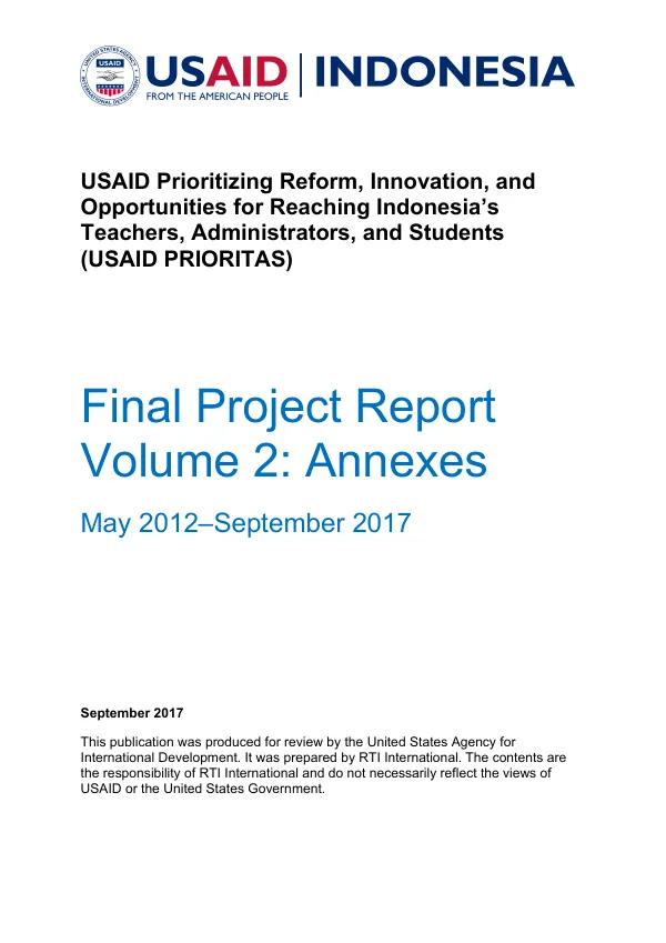 USAID prioritizing reform, innovation, and opportunities for reaching Indonesia’s teachers, administrators, and students : final project report volume 2 : annexes, May 2012-September 2017