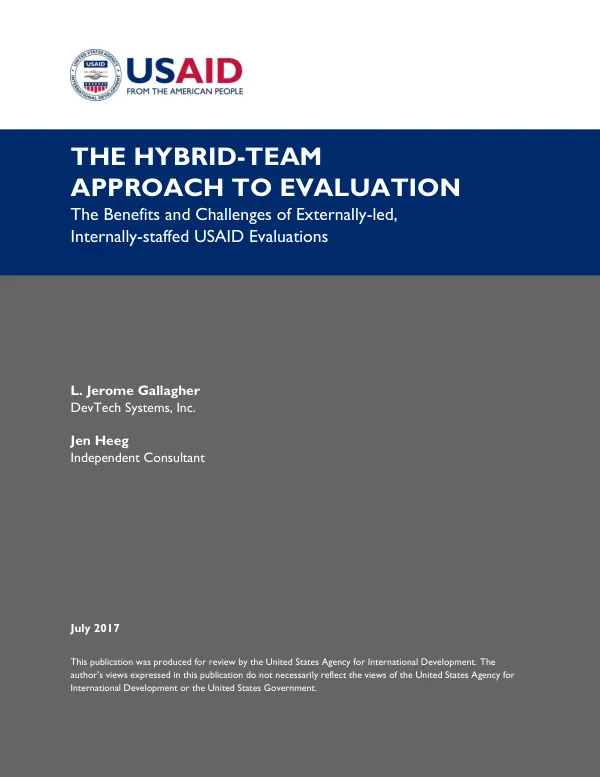 The hybrid-team approach to evaluation : the benefits and challenges of externally-led, internally-staffed USAID evaluations