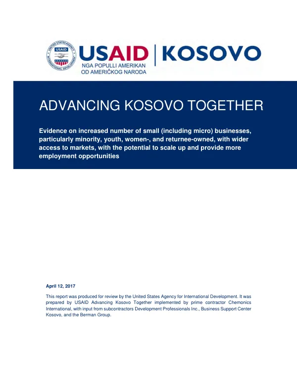 USAID advancing Kosovo together : evidence on increased number of small (including micro) businesses, particularly minority, youth, women-, and returneeowned, with wider access to markets, with the potential to scale up and provide more employment opportunities